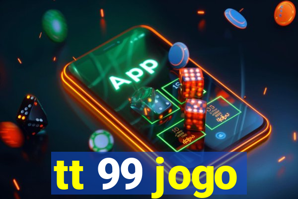 tt 99 jogo